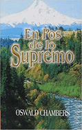 En Pos de Lo Supremo/My Utmost for His Highest (Spanish Edition)