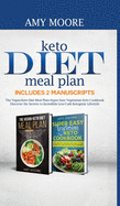 Keto Diet Meal Plan Includes 2 Manuscripts: The Vegan-Keto Diet Meal Plan+Super Easy Vegetarian Keto Cookbook Discover the Secrets to Incredible Low-Carb Ketogenic Lifestyle