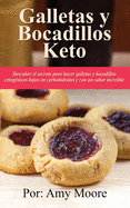 Galletas y bocadillos keto: Descubre el secreto para hacer galletas y bocadillos cetog├â┬⌐nicos bajos en carbohidratos y con un sabor incre├â┬¡ble (Spanish Edition)