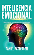 Inteligencia Emocional: Maneras F├â┬íciles de Mejorar tu Autoconocimiento,Tomar el Control de tus Emociones,Mejorar tus Relaciones y Garantizar el Dominio de la Inteligencia Emocional. (Spanish Edition)