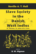 'Slave Society in the Danish West Indies: St. Thomas, St. John and St. Croix'