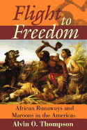 Flight to Freedom: African Runaways and Maroons in the Americas