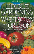 Edible Gardening for Washington and Oregon: Vegetables, Herbs, Fruits & Seeds