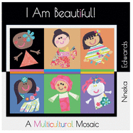 I Am Beautiful!: A Multicultural Mosaic
