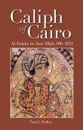 Caliph of Cairo: Al-Hakim bi-Amr Allah, 996├óΓé¼ΓÇ£1021