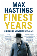 Finest Years: Churchill as Warlord, 1940 45
