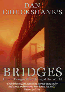 Dan Cruickshank's Bridges: Heroic Designs That Ch