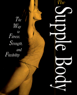 The Supple Body: The Way to Fitness, Strength, an