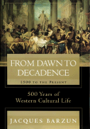 From Dawn to Decadence: 1500 to the Present: 500 Y