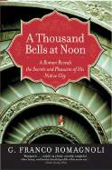 A Thousand Bells at Noon: A Roman Reveals the Sec