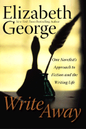 Write Away: One Novelist's Approach to Fiction an