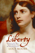 Liberty: The Lives and Times of Six Women in