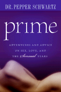Prime: Adventures and Advice on Sex, Love, and the