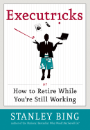 Executricks: How to Retire While You're Still Work