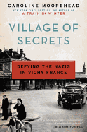 Village of Secrets: Defying the Nazis in Vichy Fr