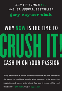 Crush It!: Why Now Is the Time to Cash in on Your