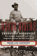 Rough Riders: Theodore Roosevelt, His Cowboy Regi
