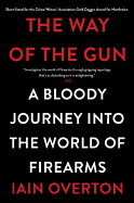 The Way of the Gun: A Bloody Journey into the Wor