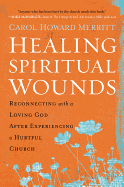 Healing Spiritual Wounds: Reconnecting with a Loving God After Experiencing a Hurtful Church