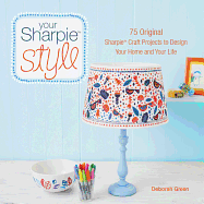 Your Sharpie Style: 75 Original Sharpie Craft Pro