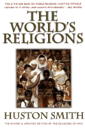 The World's Religions: Our Great Wisdom Traditions