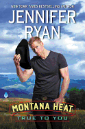 Montana Heat: True to You (Montana Heat, 3)