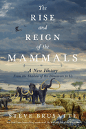 Rise & Reign of the Mammals, The
