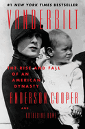 Vanderbilt: The Rise and Fall of an American Dynas