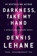 Darkness, Take My Hand: A Kenzie and Gennaro Novel