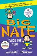 Big Nate Twice the 'Tude
