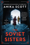 The Soviet Sisters: A Novel of the Cold War