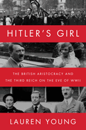Hitler├óΓé¼Γäós Girl: The British Aristocracy and the Th