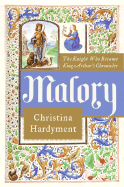 Malory: The Knight Who Became King Arthur's Chron
