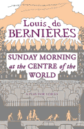Sunday Morning at the Centre of the World: A Play