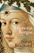 Lucrezia Borgia: Life, Love and Death in Renaissa
