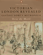 Victorian London Revealed: Gustave Dore's Metropo
