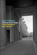 Concrete Reveries: Consciousness and the city