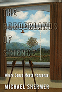 The Borderlands of Science: Where Sense Meets Non