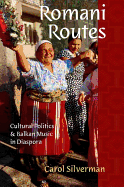 Romani Routes: Cultural Politics and Balkan Music in Diaspora