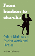 From Bonbon to Cha-Cha: Oxford Dictionary of Fore