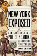 New York Exposed: The Gilded Age Police Scandal t