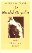 The Wounded Storyteller: Body, Illness, and Ethics