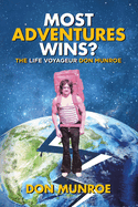 Most Adventures Wins?: The Life Voyageur Don Munr