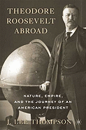 Theodore Roosevelt Abroad: Nature, Empire, and th