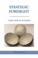Strategic Foresight: A New Look at Scenarios