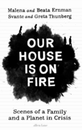 Our House is on Fire: Scenes of a Family and a Pla