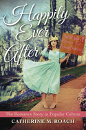 Happily Ever After: The Romance Story in Popular