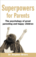 Superpowers for Parents: The Psychology of Great