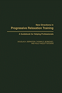 New Directions in Progressive Relaxation Training: A Guidebook for Helping Professionals