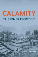 Calamity: The Heppner Flood of 1903